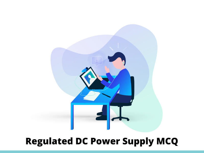 Regulated DC Power Supply MCQ