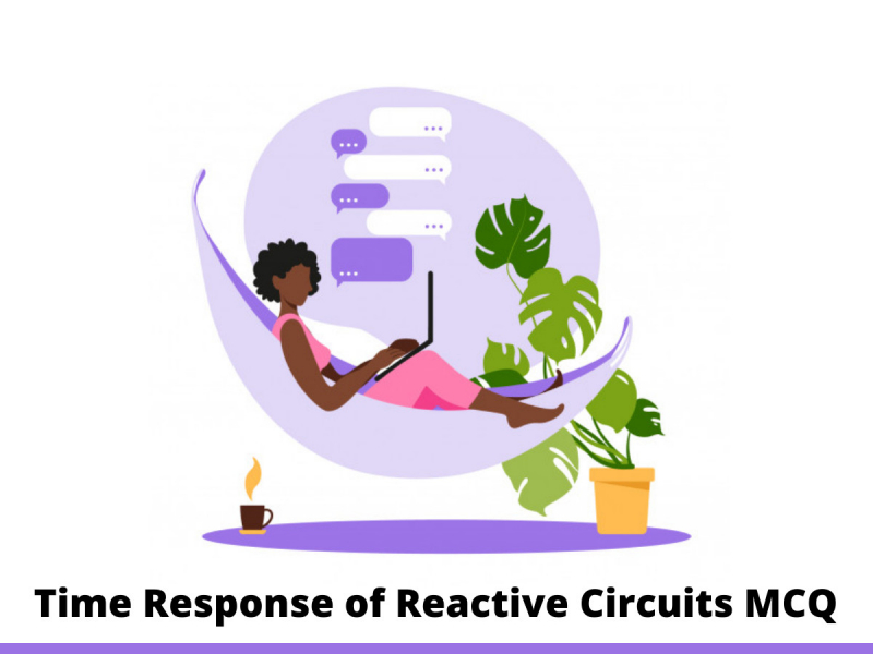 Time Response of Reactive Circuits MCQ